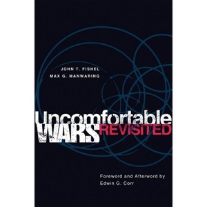 Uncomfortable Wars Revisited - (International and Security Affairs) by  John T Fishel & Max G Manwaring (Paperback) - 1 of 1