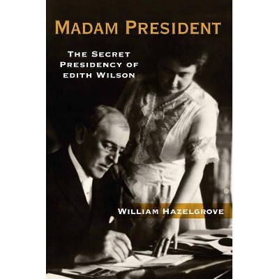 Madam President - by  William Hazelgrove (Hardcover)