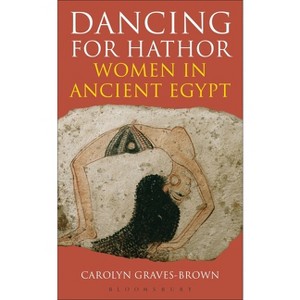 Dancing for Hathor - by  Carolyn Graves-Brown (Hardcover) - 1 of 1