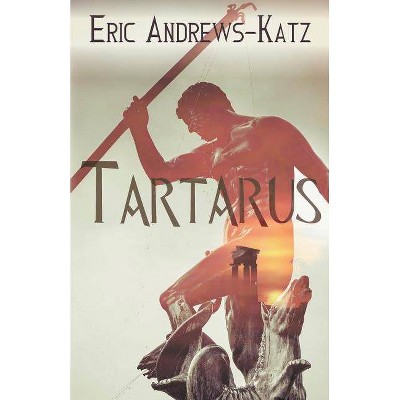 Tartarus - by  Eric Andrews-Katz (Paperback)