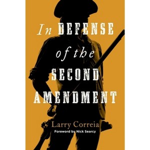 In Defense of the Second Amendment - by Larry Correia - 1 of 1