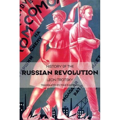 History of the Russian Revolution - by  Leon Trotsky (Paperback)