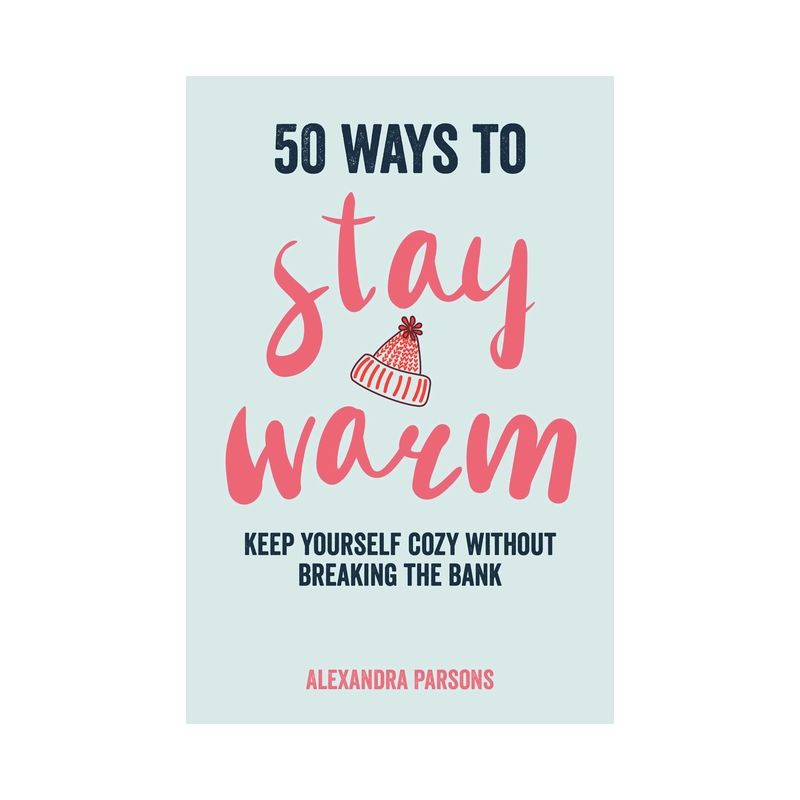 50 Ways to Stay Warm - by  Alexandra Parsons (Hardcover), 1 of 2