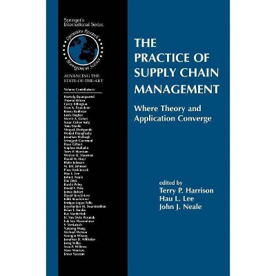 The Practice of Supply Chain Management: Where Theory and Application Converge - (International Operations Research & Management Science) (Paperback)