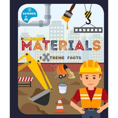 Materials - (Extreme Facts) by  Robin Twiddy (Hardcover)