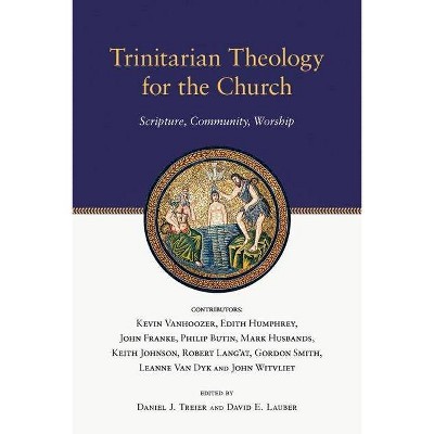 Trinitarian Theology for the Church - (Wheaton Theology Conference) by  Daniel J Treier & David Lauber (Paperback)