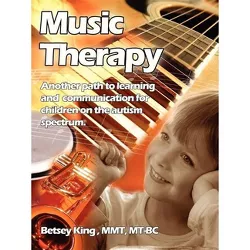Music Therapy - by  Bitsey King Brunk & Betsey King Brunk (Paperback)