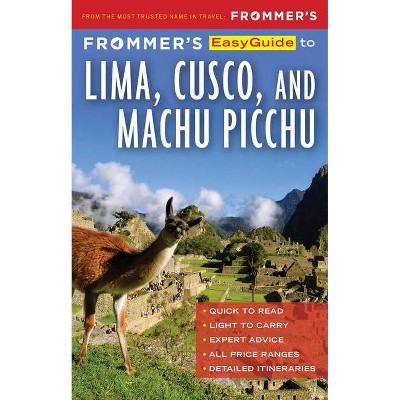 Frommer's Easyguide to Lima, Cusco and Machu Picchu - 2nd Edition by  Nicholas Gill (Paperback)