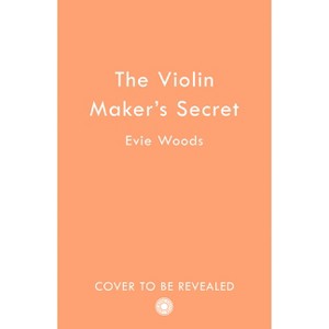 The Violin Maker's Secret - by  Evie Woods (Paperback) - 1 of 1