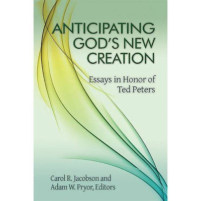 Anticipating God's New Creation - by  Carol R Jacobson & Adam W Pryor (Paperback)