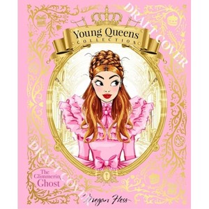The Glimmering Ghost - (Young Queens Collection) by  Megan Hess (Hardcover) - 1 of 1