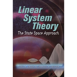 Linear System Theory - (Dover Civil and Mechanical Engineering) by  Lofti A Zadeh & Charles a Desoer (Paperback) - 1 of 1