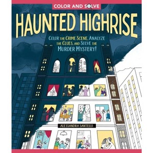 Color and Solve: Haunted Highrise - by  Alessandra Santelli (Paperback) - 1 of 1