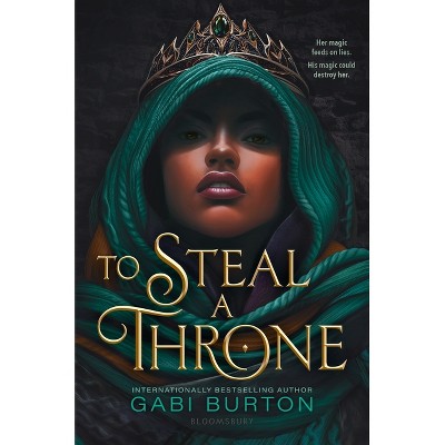 To Steal a Throne - by  Gabi Burton (Hardcover)