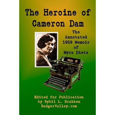 The Heroine of Cameron Dam - by  Sybil L Brakken (Paperback)