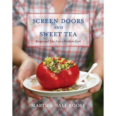 Screen Doors and Sweet Tea - by  Martha Hall Foose (Hardcover)