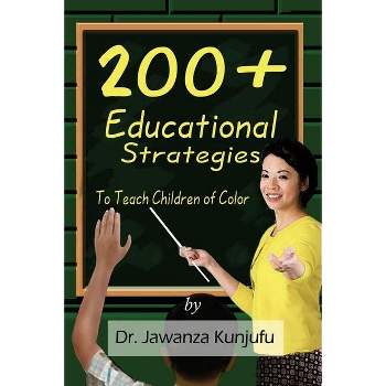 200+ Educational Strategies to Teach Children of Color - by  Jawanza Kunjufu (Paperback)