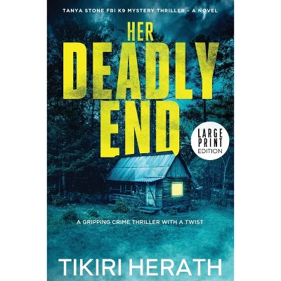 Her Deadly End - LARGE PRINT EDITION - (Tanya Stone FBI K9 Mystery Thrillers) Large Print by Tikiri Herath