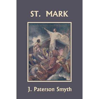 St. Mark (Yesterday's Classics) - (Bible for School and Home) by  J Paterson Smyth (Paperback)