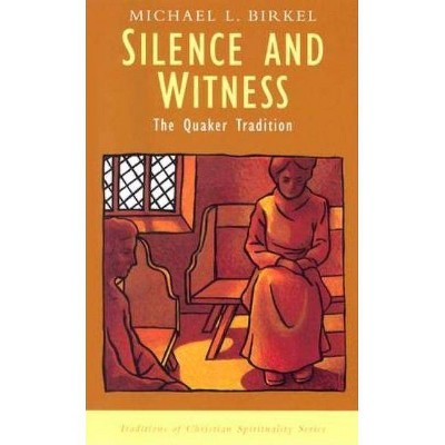 Silence and Witness - (Traditions of Christian Spirituality) by  Michael Lawrence Birkel (Paperback)