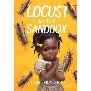 Locust in the Sandbox - by  Cynthia Gray (Hardcover) - 1 of 1