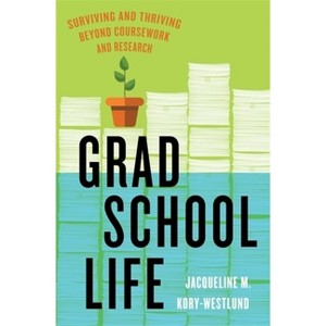 Grad School Life - by  Jacqueline M Kory-Westlund (Paperback) - 1 of 1