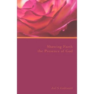 Showing Forth the Presence of God - (Letters) by  Joel S Goldsmith (Paperback) - 1 of 1