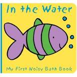 Animals in the Water - (My First Noisy Bath Books) by  Caroline Davis (Bath Book)