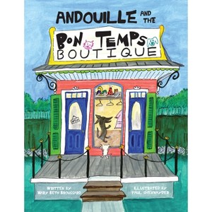 Andouille and the Bon Temps Boutique - by  Mary Beth Broussard (Hardcover) - 1 of 1