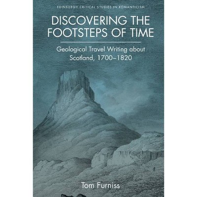 Discovering the Footsteps of Time - (Edinburgh Critical Studies in Romanticism) by  Tom Furniss (Hardcover)