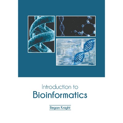 Introduction to Bioinformatics - by  Regan Knight (Hardcover)