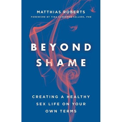 Beyond Shame - by  Matthias Roberts (Paperback)