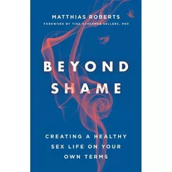 Beyond Shame - by  Matthias Roberts (Paperback)