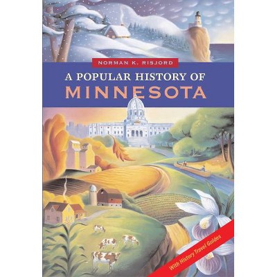 A Popular History of Minnesota - by  Norman K Risjord (Paperback)