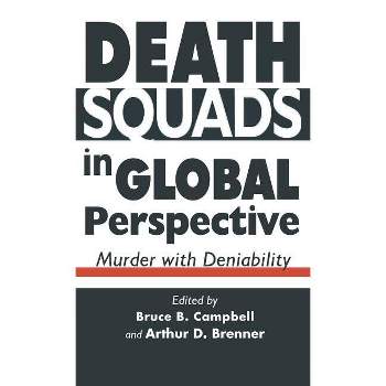 Death Squads in Global Perspective - by  B Campbell & A Brenner (Hardcover)