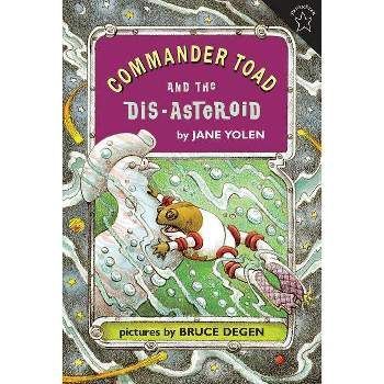 Commander Toad and the Dis-Asteroid - by  Jane Yolen (Paperback)