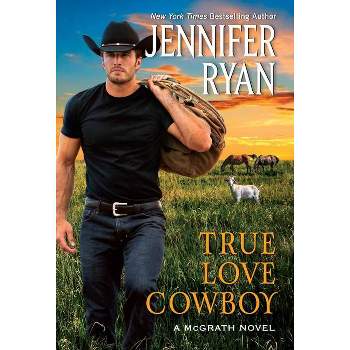 True Love Cowboy - (McGrath) by  Jennifer Ryan (Paperback)