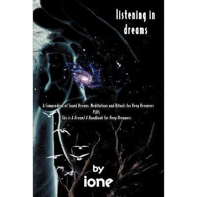 Listening in Dreams - by  Ione (Paperback)