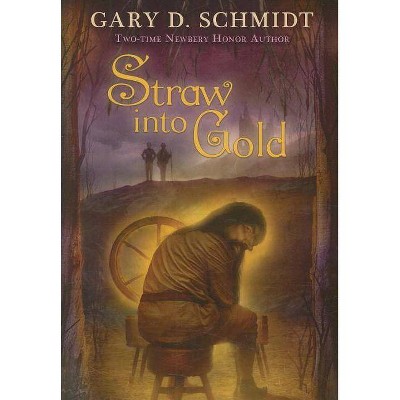 Straw Into Gold - by  Gary D Schmidt (Paperback)