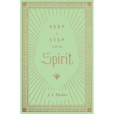 Keep in Step with the Spirit - by  J I Packer (Hardcover)