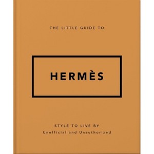 The Little Guide to Hermès - by  Orange Hippo! (Hardcover) - 1 of 1