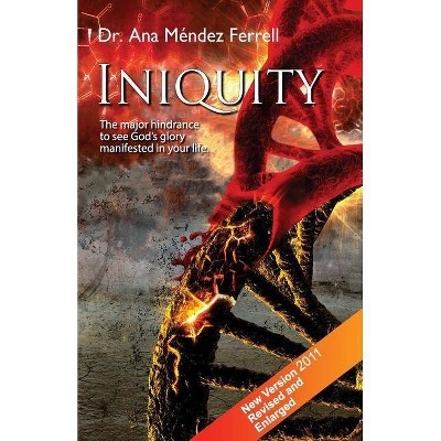 Iniquity - by  Ana Mendez Ferrell (Paperback)