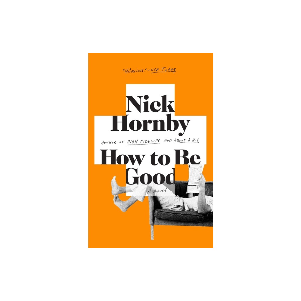 How to Be Good - by Nick Hornby (Paperback)