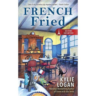  French Fried - (Ethnic Eats Mystery) by  Kylie Logan (Paperback) 