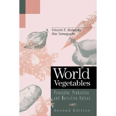 World Vegetables - 2nd Edition by  Vincent E Rubatzky & Mas Yamaguchi (Paperback)