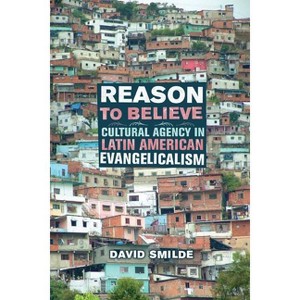 Reason to Believe - (Anthropology of Christianity) by  David Smilde (Paperback) - 1 of 1