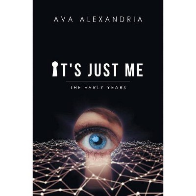 It's Just Me - by  Ava Alexandria (Paperback)