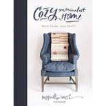 Cozy Minimalist Home : More Style, Less Stuff -  by Myquillyn Smith (Hardcover)