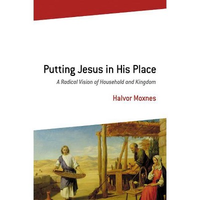 Putting Jesus in His Place - by  Halvor Moxnes (Paperback)