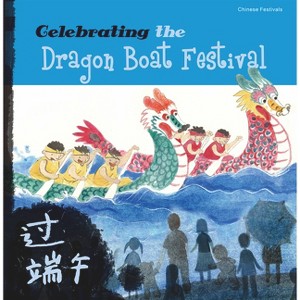 Celebrating the Dragon Boat Festival - by  Tang Sanmu (Paperback) - 1 of 1
